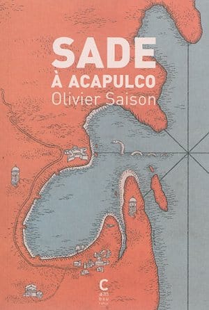 Sade à Acapulco d&rsquo;Olivier Saison