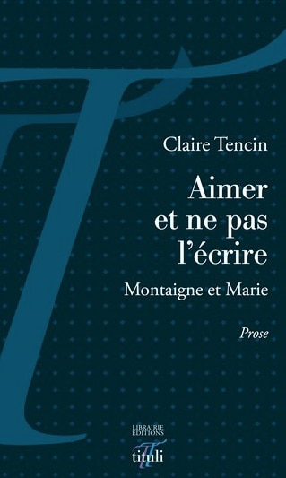 Aimer et ne pas l&rsquo;écrire de Claire Tencin