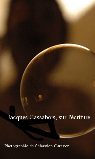 Jacques Cassabois, sur l&rsquo;écriture