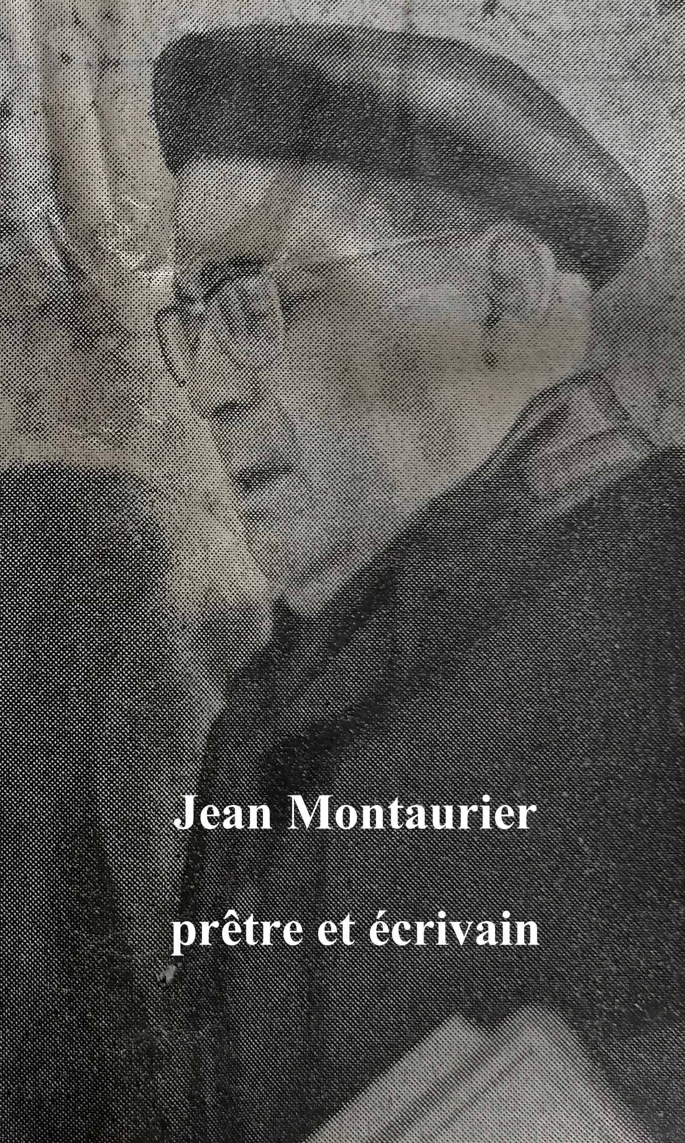Jean Montaurier, prêtre et écrivain par Valérie Rossignol