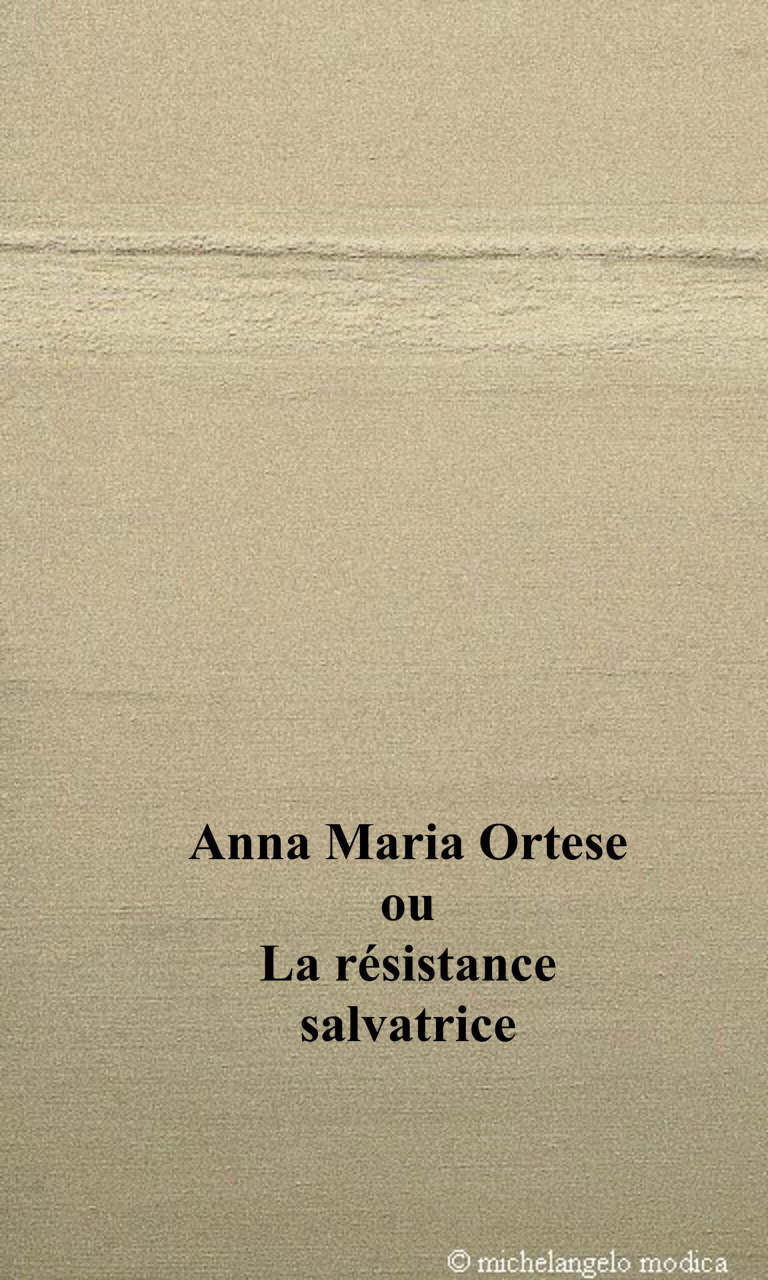 Anna Maria Ortese ou la résistance salvatrice